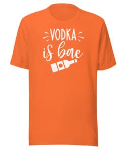 Vodka is Bae T-shirt